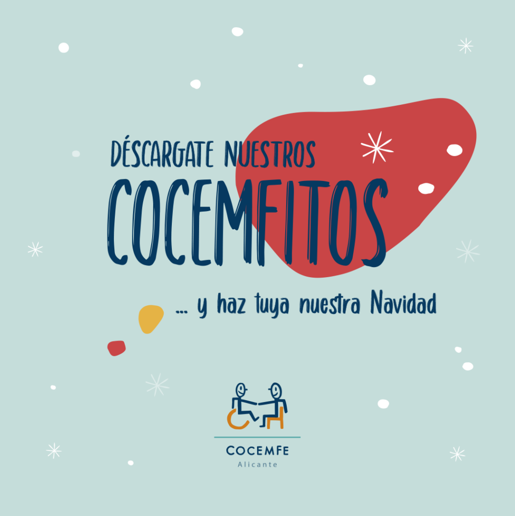 Descárgate nuestros cocemfitos, y haz tuya nuestra navidad. Campaña de Cocemfe Alicante para acercar a sus asociaciones federadas a la entidad